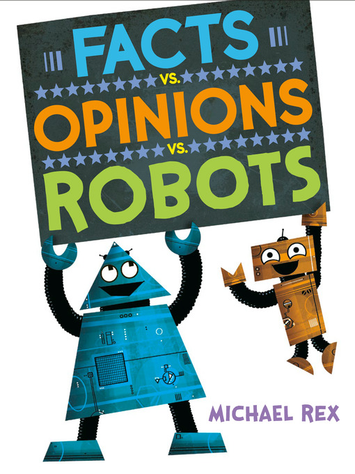 Title details for Facts vs. Opinions vs. Robots by Michael Rex - Wait list